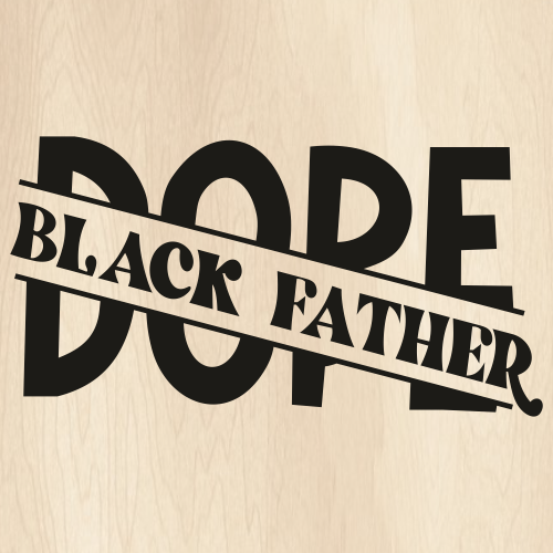 Dope-Black-Father-Black-Svg