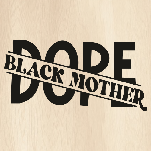 Dope-Black-Mother-Black-Svg