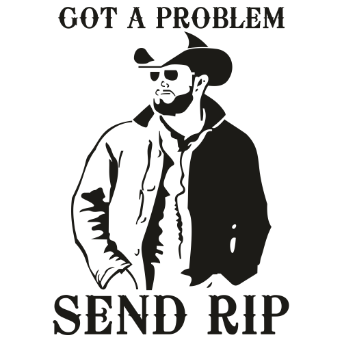 Got-a-Problem-Send-Rip-Man-Svg