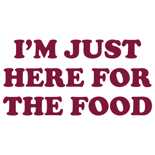 I-m-Just-Here-For-The-Food-Svg