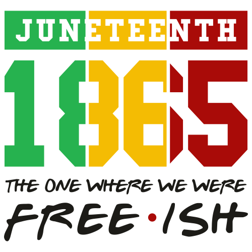 Juneteenth 1865 The One Where Svg