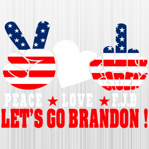 Lets Go Brandon Peace Love FJB Svg