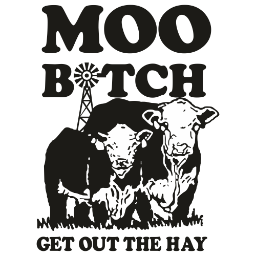Moo-Bitch-Get-Out-The-Hay-Svg