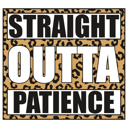 Straight Outta Patience Leopard Pattern Svg