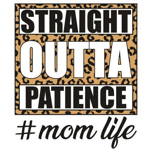 Straight Outta Patience Mom Life Svg