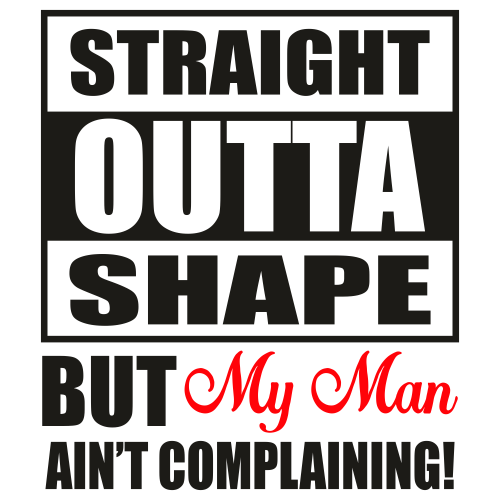 Straight-Outta-Shape-But-My-Man-Svg
