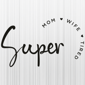 Super-Mom-Super-Wife-Super-Tired-Circle-Svg