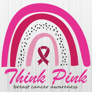 Think Pink Breast Cancer Awareness Rainbow Svg