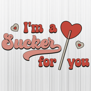 Sucker-For-You-Svg