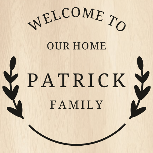 Welcome-To-Our-Home-Patrick-Family-Svg